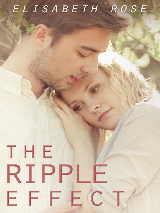 Title details for The Ripple Effect by Elisabeth Rose - Available
